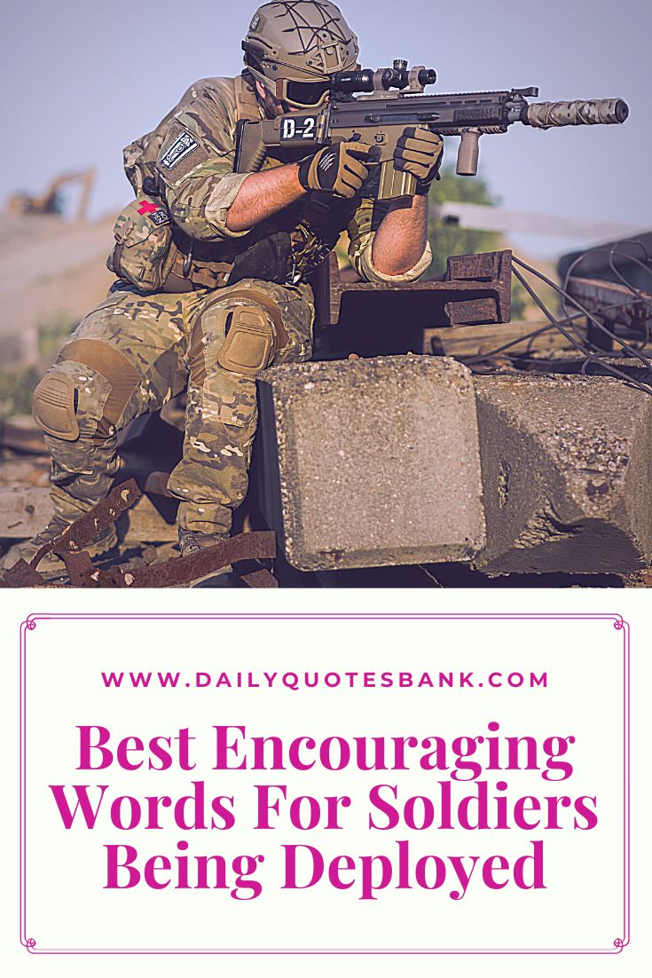 Best Encouraging Words For Soldiers Being Deployed Military