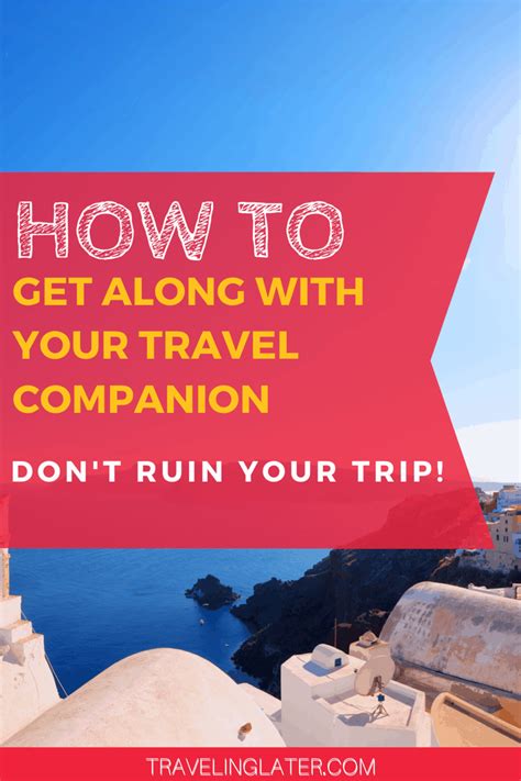 How To Get Along With Your Travel Companion Traveling Later