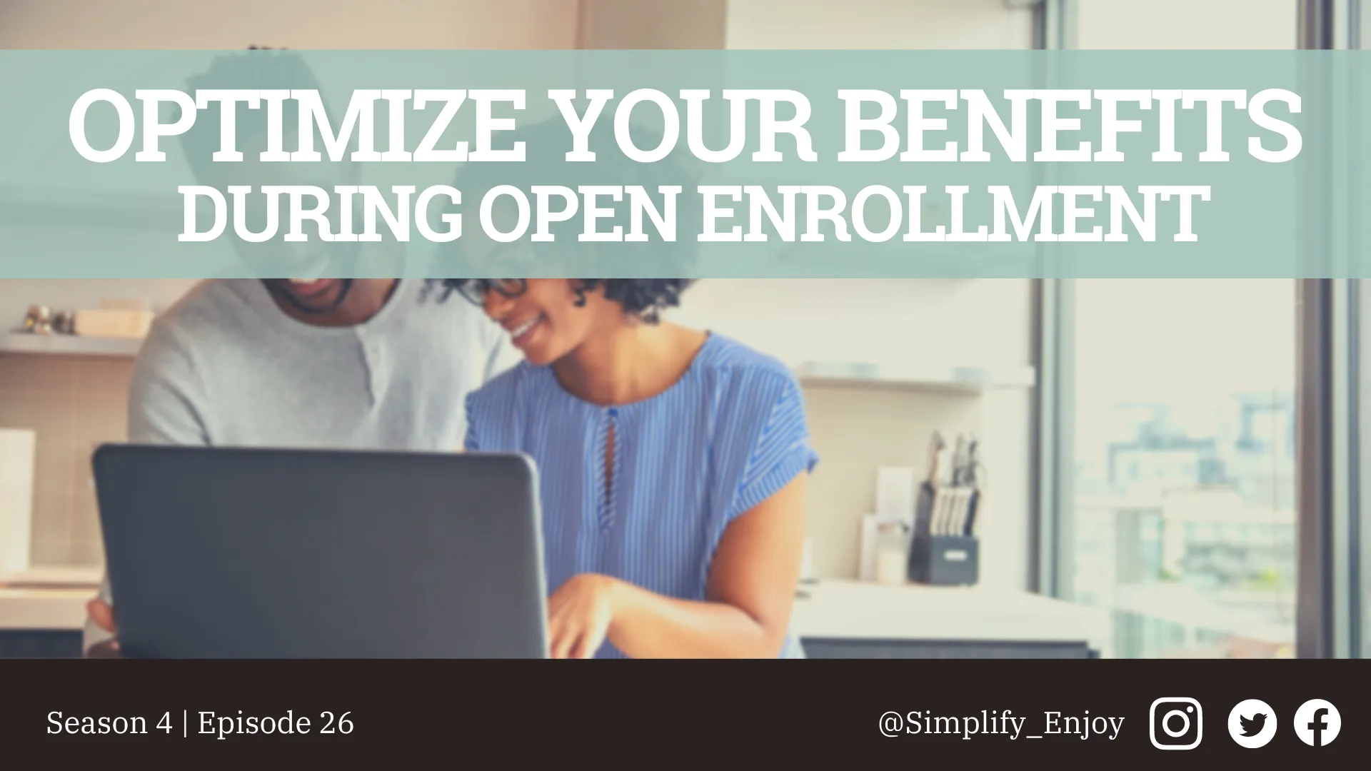 How To Maximize Your Work Benefits During Open Enrollment Simplify