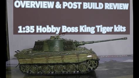 Overview 1 35 Hobby Boss King Tiger Kits Post Build Review Of 84531