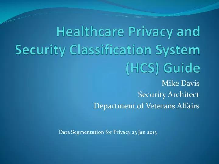 Ppt Healthcare Privacy And Security Classification System Hcs Guide