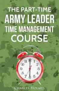 The Part Time Army Leader Time Management Course