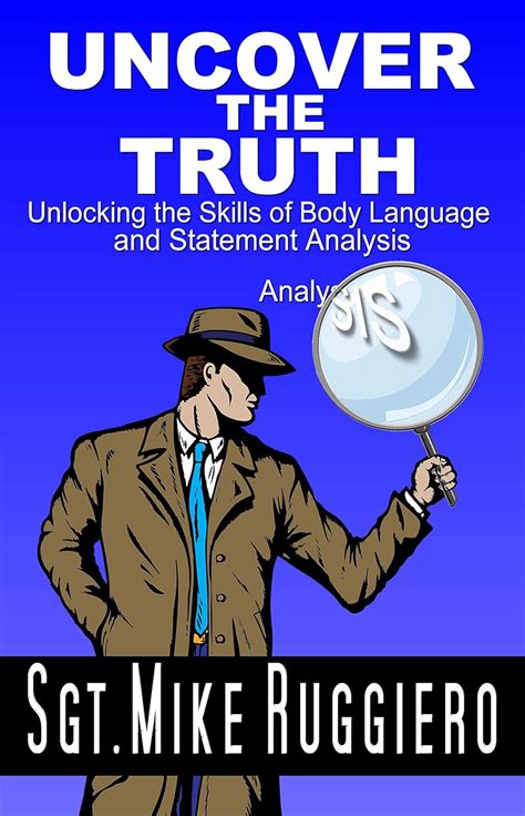 Uncover The Truth Unlocking The Skills Of Body Language And Statement