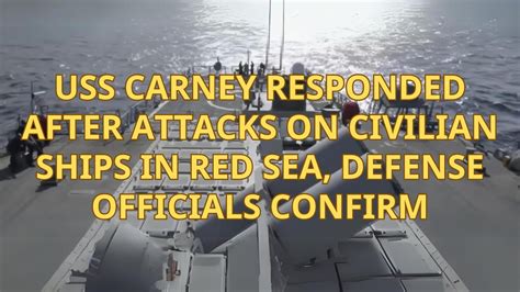 Uss Carney Responded After Attacks On Civilian Ships In Red Sea